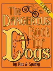 Cover of: The Dangerous Book for Dogs