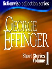Cover of: George Effinger: Short Stories, Volume 1