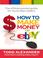 Cover of: How to Make Money on eBay