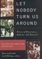 Cover of: Let Nobody Turn Us Around: Voices on Resistance, Reform, and Renewal An African American Anthology