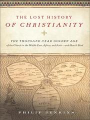 The Lost History of Christianity by Philip Jenkins, John Philip Jenkins