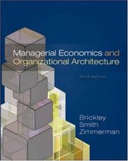 Managerial economics and organizational architecture by James Brickley, Clifford W. Smith Jr., Jerold Zimmerman