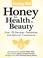 Cover of: Honey for Health & Beauty