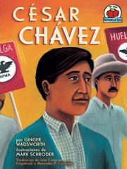 Cesar Chavez (Cesar Chavez) by Ginger Wadsworth