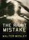 Cover of: The Right Mistake: The Further Philosophical Investigations of Socrates Fortlow