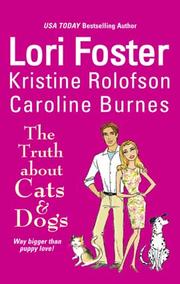 The Truth About Cats & Dogs by Lori Foster, Kristine Rolofson, Caroline Burnes
