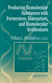 Producing biomolecular substances with fermenters, bioreactors, and biomolecular synthesizers by William L. Hochfeld