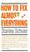 Cover of: How to fix almost everything