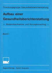 Cover of: Aufbau einer Gesundheitsberichterstattung: Bestandsaufnahme und Konzeptvorschlag. Band I