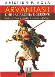 ARVANITASIT dhe Prejardhja e Grekëve by Aristidh P. Kola