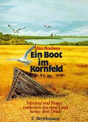 Cover of: Ein Boot im Kornfeld: Martina und Roger entdecken das neue Land hinter dem Deich
