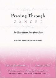Cover of: Praying through cancer: set your heart free from fear : a 90 day devotional for women