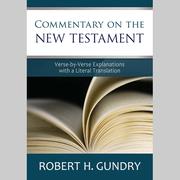 Commentary on the New Testament : verse-by-verse explanations with a literal translation