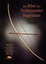 Cover of: Die Bibel des Traditionellen Bogenbaus: Band 1