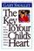 Cover of: The key to your child's heart