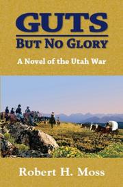 Cover of: Guts But No Glory: A Novel of the Utah War