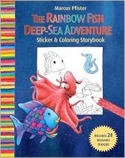 Cover of: The Rainbow Fish Deep-Sea Adventure Sticker & Coloring Storybook