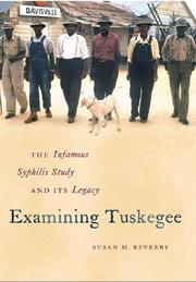 Cover of: Examining Tuskegee: the infamous syphilis study and its legacy