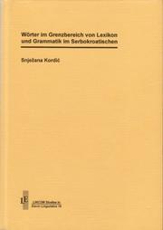 Cover of: Wörter im Grenzbereich von Lexikon und Grammatik im Serbokroatischen by Snježana Kordić