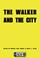 Cover of: The Walker and the City