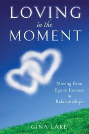 Cover of: Loving in the Moment: Moving from Ego to Essence in Relationships