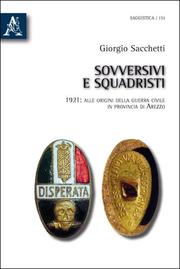 Cover of: Sovversivi e squadristi: 1921: alle origini della guerra civile in provincia di Arezzo