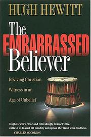 Cover of: The embarrassed believer: reviving Christian witness in an age of unbelief