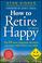 Cover of: How To Retire Happy