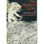 Cover of: The  Phantom Cyclist by Ruth Ainsworth
