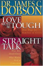Cover of: Love must be tough: new hope for families in crisis ; Straight talk : what men should know : what women need to understand