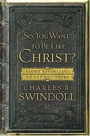 Cover of: So, you want to be like Christ? by Charles R. Swindoll