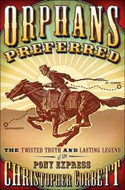 Cover of: Orphans preferred: the twisted truth and lasting legend of the Pony Express