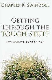 Cover of: Getting Through the Tough Stuff by Charles R. Swindoll