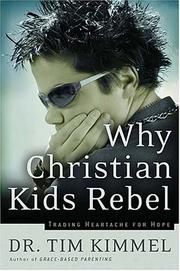 Cover of: Why Christian Kids Rebel: Trading Heartache for Hope