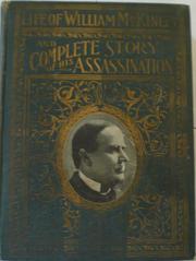 Cover of: Complete life of William McKinley and story of his assassination. (Memorial Edition) by Marshall Everett
