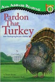 Cover of: Pardon that turkey: how thanksgiving became a holiday