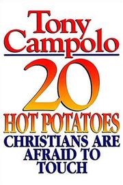 Cover of: 20 Hot Potatoes Christians Are Afraid To Touch by Tony Campolo