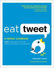 Cover of: Eat Tweet: 1,020 Recipe Gems from the Twitter Community's @cookbook