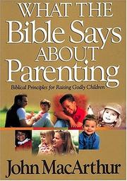 Cover of: What the Bible says about parenting: God's plan for raising your child