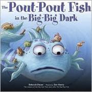 Cover of: The Pout-Pout Fish in the big-big dark by Deborah Diesen