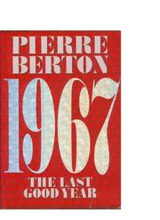 Cover of: 1967, the last good year by Pierre Berton