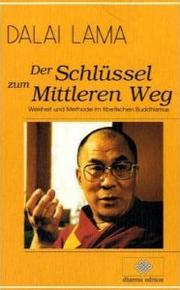 Cover of: Der Schlüssel zum Mittleren Weg: Weisheit und Methode im tibetischen Buddhismus