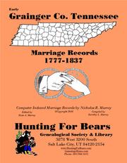 Early Grainger Co. Tennessee Marriage Records 1777-1837 by Nicholas Russell Murray