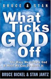 Cover of: What ticks God off: the ways we irritate God & what we can do about it