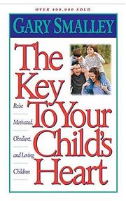 Cover of: The Key to Your Child's Heart by Gary Smalley