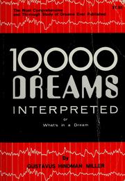 Cover of: 10,000 dreams interpreted, or what's in a dream by Gustavus Hindman Miller