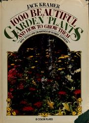 Cover of: 1000 beautiful garden plants and how to grow them by Jack Kramer