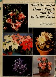 Cover of: 1000 beautiful house plants and how to grow them. by Jack Kramer