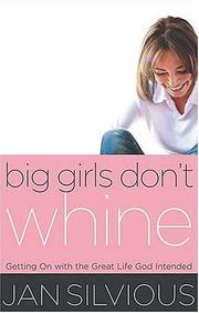 Cover of: Big Girls Don't Whine: Getting On With the Great Life God Intends