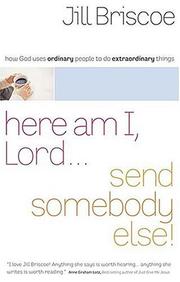 Cover of: Here Am I, Lord...Send Somebody Else by Jill Briscoe spiritual arts